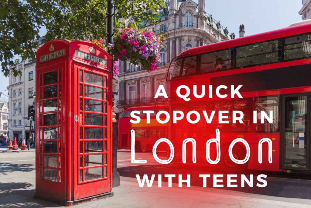 A red telephone booth on the sidewalk with a red double decker bus passing and the title overlay A Quick Stopover in London With Teens.